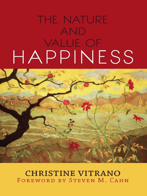 Title details for The Nature and Value of Happiness by Christine Vitrano - Wait list